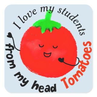 Positive Tomato Pun - From My Head Tomatoes Square Sticker