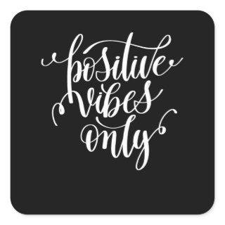 Positive Vibes Only Square Sticker