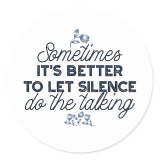 Power of Silence - Inspirational Quote Classic Round Sticker