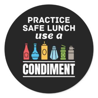 Practice Safe Lunch Use a Condiment Cafeteria  Classic Round Sticker