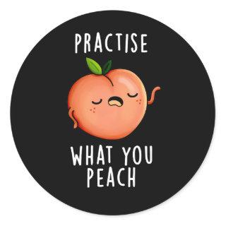 Practise What You Peach Positive Fruit Pun Dark BG Classic Round Sticker