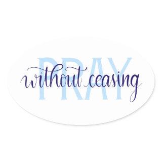Pray Without Ceasing Oval Sticker, Handlettered Oval Sticker