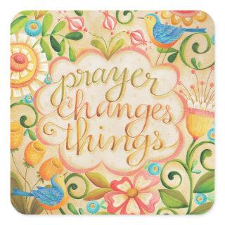 Prayer Changes Things Square Sticker