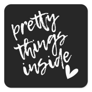 Pretty Things Inside Black and White Modern Script Square Sticker