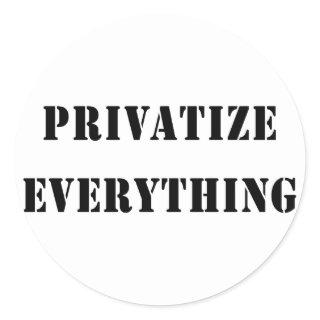 Privatize Everything Classic Round Sticker