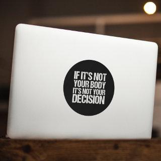 Pro Choice Not Your Body Not Your Decision Classic Round Sticker