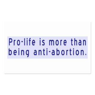 Pro-Life is More Than Anti-Abortion Rectangular Sticker
