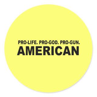 Pro-life. Pro-God. Pro-Gun American Classic Round Sticker