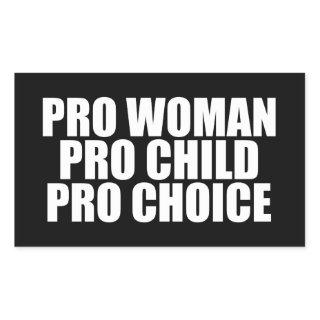 Pro Woman Pro Child Pro Choice Rectangular Sticker
