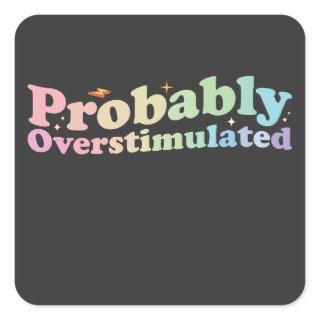Probably Overstimulated Groovy Retro Square Sticker