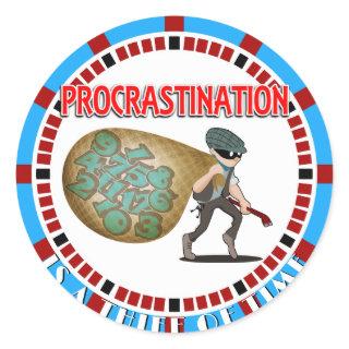 Procrastination is a Thief of Time Classic Round Sticker