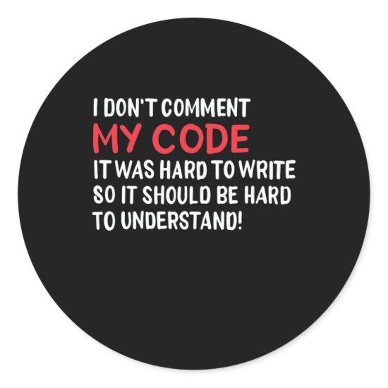 Programmer I Do Not Comment My Code Classic Round Sticker