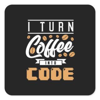 Programmer Turn Coffee Into Code Square Sticker