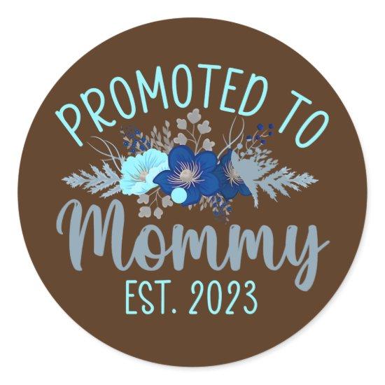 Promoted To Mommy Est 2023 New Mom Gift First Classic Round Sticker