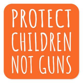 Protect Children, Not Guns - End Gun Violence I Square Sticker