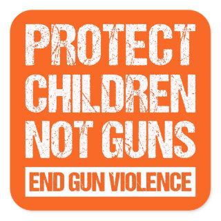 Protect Children, Not Guns - End Gun Violence II Square Sticker