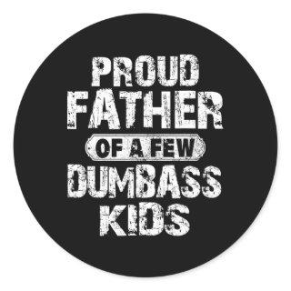 Proud Father Of A Few Dumb Kids Funny Vintage Fath Classic Round Sticker