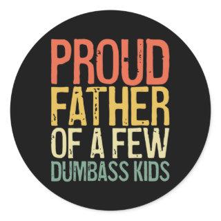Proud Father Of A Few Dumb Kids Shirt Funny Father Classic Round Sticker