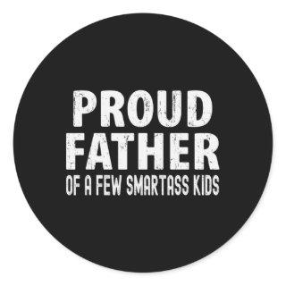 Proud Father Of A Few Smart Kids  Classic Round Sticker