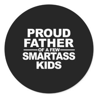 Proud Father Of A Few Smart Kids  Classic Round Sticker