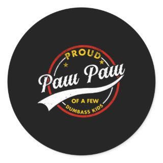 Proud Paw Paw Of A Few Dumb- Kids Vintage Fathers  Classic Round Sticker