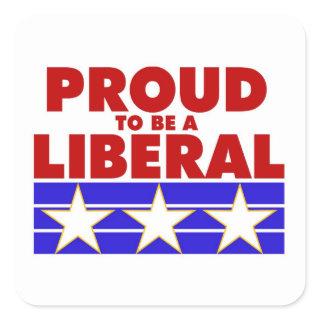 PROUD TO BE A LIBERAL square sticker. Square Sticker