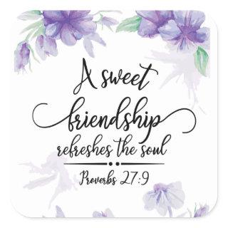 Proverbs 27:9 Sweet Friendship Refreshes the Soul Square Sticker