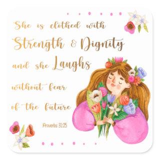 Proverbs 31:25 She is clothed with strength Square Sticker