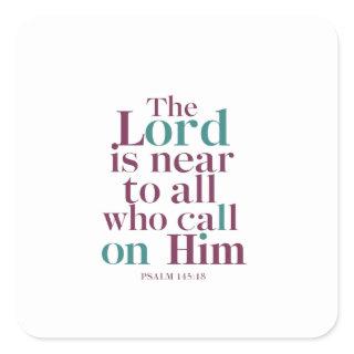 Psalm 145:18: Call Divine Presence In Truth Square Sticker