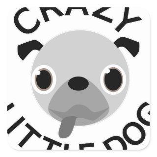 Pug Crazy Little Dog Square Sticker