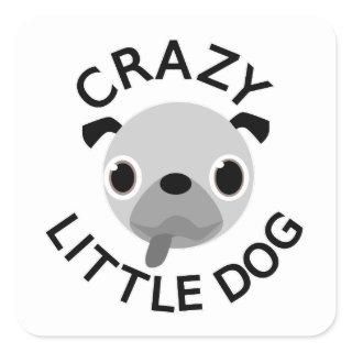 Pug Crazy Little Dog Square Sticker