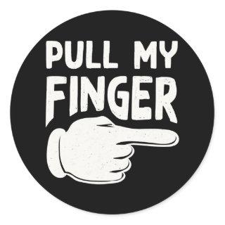 Pull My Finger Dad Joke  Classic Round Sticker