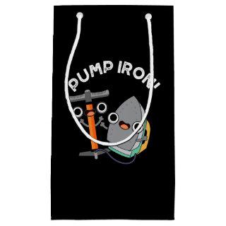 Pump Iron Funny Exercise Pun Dark BG Small Gift Bag
