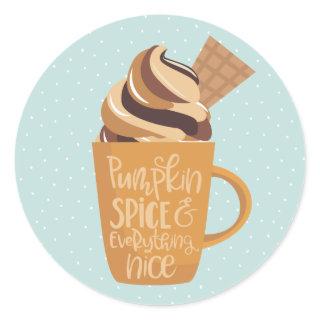 Pumpkin Spice and Everything Nice Latte Classic Round Sticker