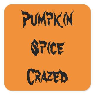 Pumpkin Spice Crazed Square Sticker