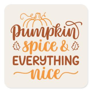 Pumpkin Spice & Everything Nice Square Sticker