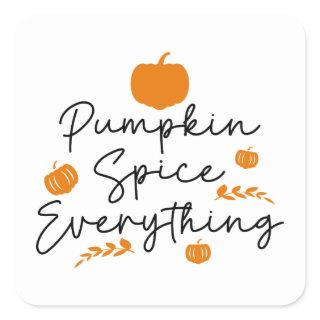 Pumpkin Spice Everything Square Sticker