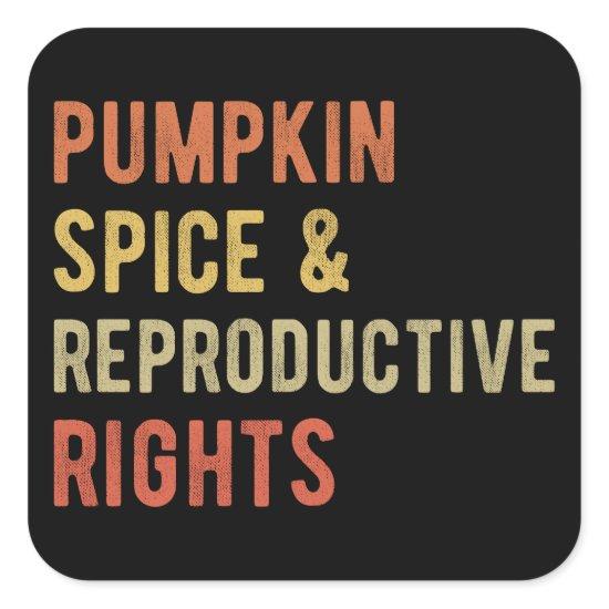 Pumpkin Spice & Reproductive Rights I Square Sticker