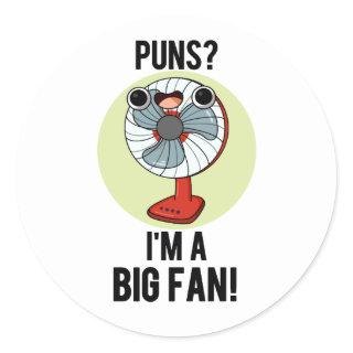 Puns I'm A Big Fan Funny Electric Fan Pun Classic Round Sticker