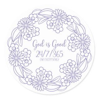 Purple God is Good 24/7/365 (No Exceptions) Classic Round Sticker