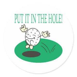 Put It In The Hole Classic Round Sticker