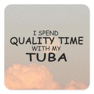 Quality Time Tuba Square Sticker