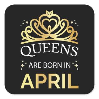 Queens Are Born In April I Square Sticker