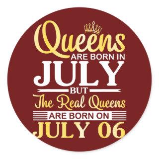 Queens Are Born In July The Real Queens Are Born Classic Round Sticker