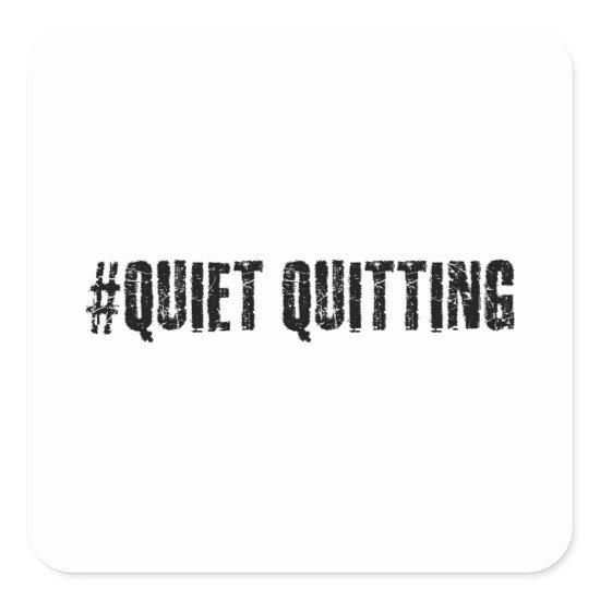 Quiet quitting square sticker
