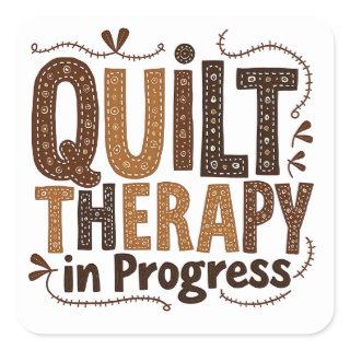 Quilt Therapy in Process Sewing Craft Enthusiasts Square Sticker