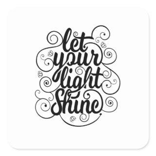 Quote - Let Your Light Shine - bright Square Sticker