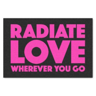 Radiate Love Wherever You Go Quote (Customizable) Tissue Paper