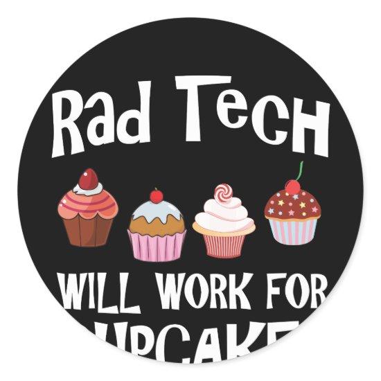 Radiology Tech Will Work For Cupcakes Classic Round Sticker