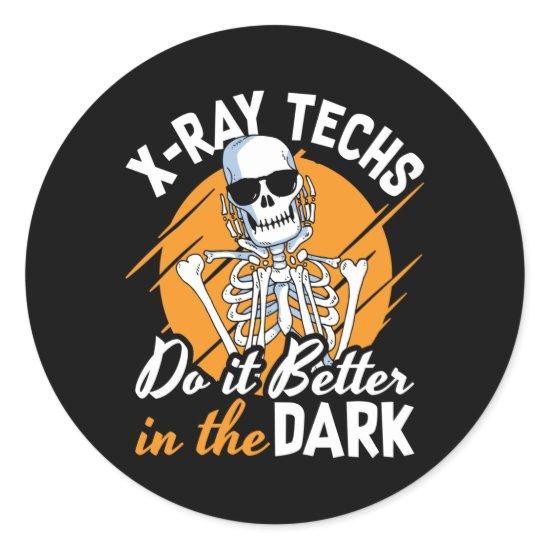 Radiology X-Ray Techs Do It Better In The Dark Classic Round Sticker